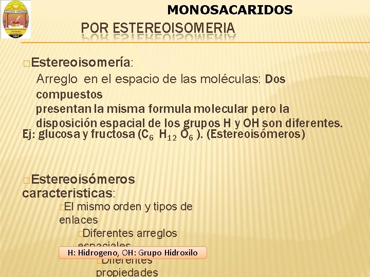 Gu MONOSACARIDOS POR ESTEREOISOMERIA �Estereoisomería: Arreglo en el espacio de las moléculas: Dos compuestos