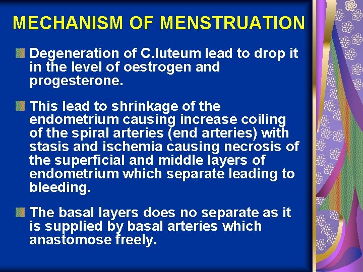 MECHANISM OF MENSTRUATION Degeneration of C. luteum lead to drop it in the level