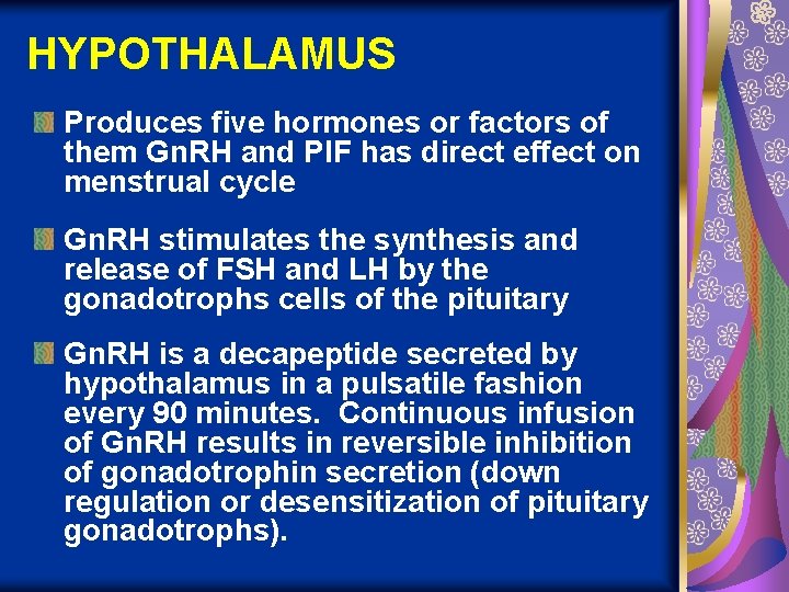 HYPOTHALAMUS Produces five hormones or factors of them Gn. RH and PIF has direct