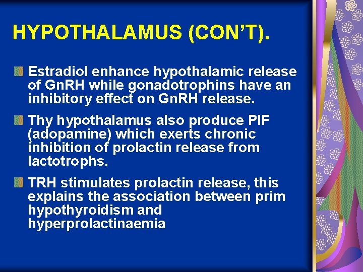 HYPOTHALAMUS (CON’T). Estradiol enhance hypothalamic release of Gn. RH while gonadotrophins have an inhibitory