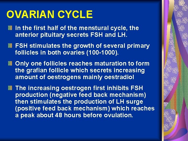 OVARIAN CYCLE In the first half of the menstural cycle, the anterior pituitary secrets
