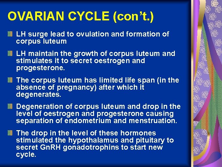 OVARIAN CYCLE (con’t. ) LH surge lead to ovulation and formation of corpus luteum