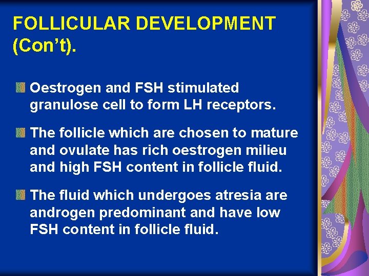 FOLLICULAR DEVELOPMENT (Con’t). Oestrogen and FSH stimulated granulose cell to form LH receptors. The
