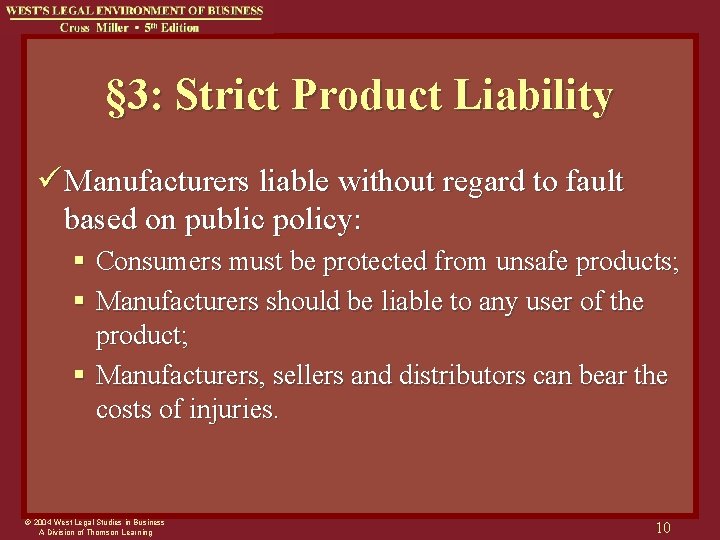 § 3: Strict Product Liability ü Manufacturers liable without regard to fault based on