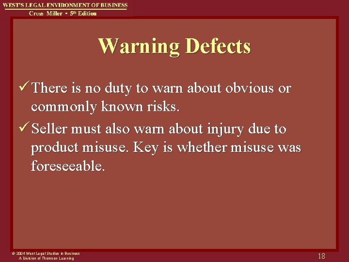 Warning Defects ü There is no duty to warn about obvious or commonly known