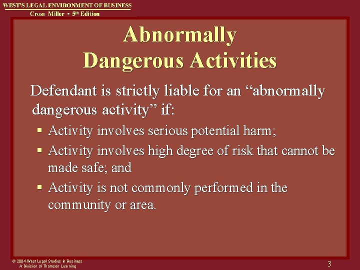 Abnormally Dangerous Activities Defendant is strictly liable for an “abnormally dangerous activity” if: §