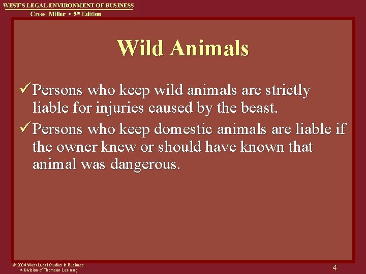 Wild Animals ü Persons who keep wild animals are strictly liable for injuries caused