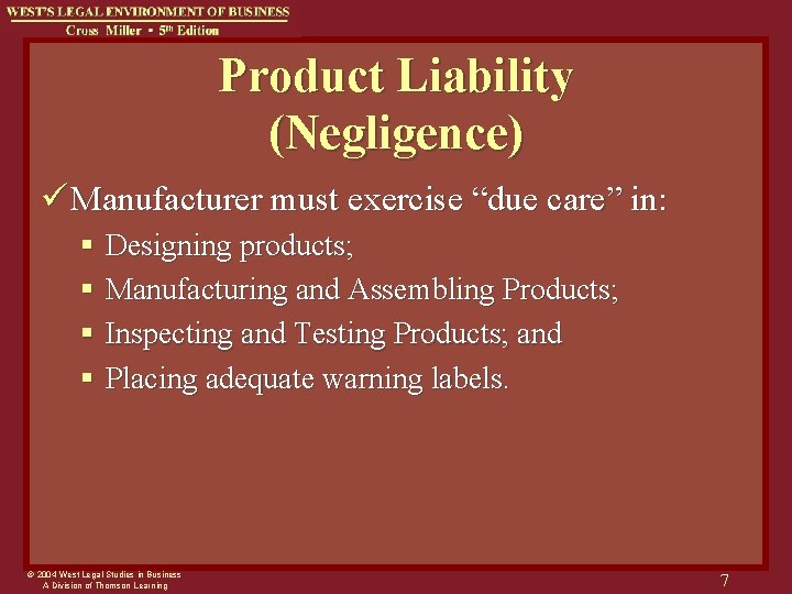Product Liability (Negligence) ü Manufacturer must exercise “due care” in: § Designing products; §