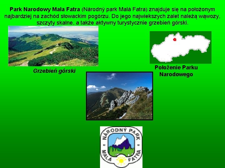 Park Narodowy Mała Fatra (Národný park Malá Fatra) znajduje się na położonym najbardziej na