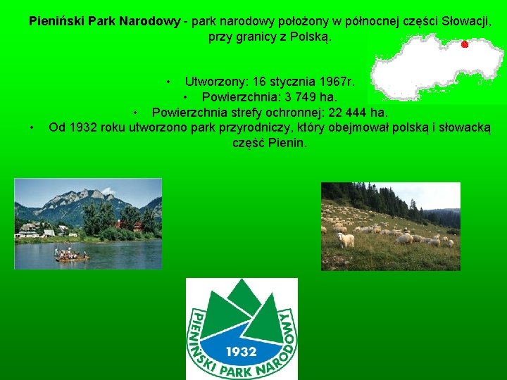 Pieniński Park Narodowy - park narodowy położony w północnej części Słowacji, przy granicy z