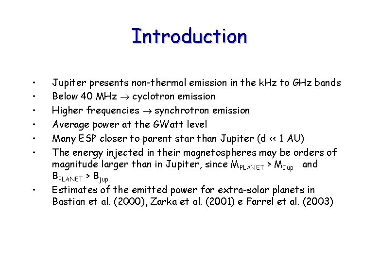 Introduction • • Jupiter presents non-thermal emission in the k. Hz to GHz bands