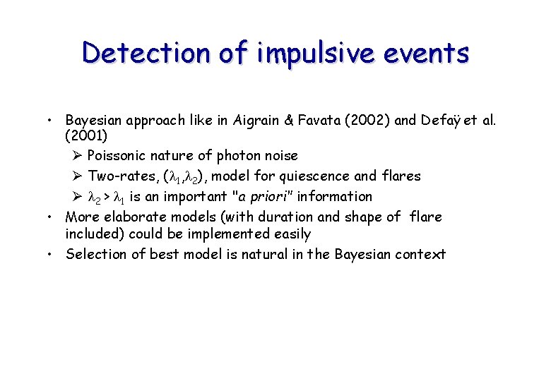 Detection of impulsive events • Bayesian approach like in Aigrain & Favata (2002) and