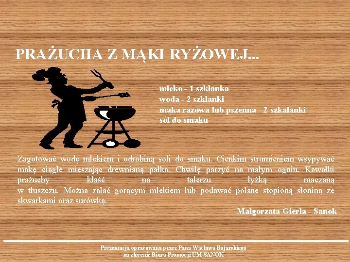 PRAŻUCHA Z MĄKI RYŻOWEJ. . . mleko - 1 szklanka woda - 2 szklanki