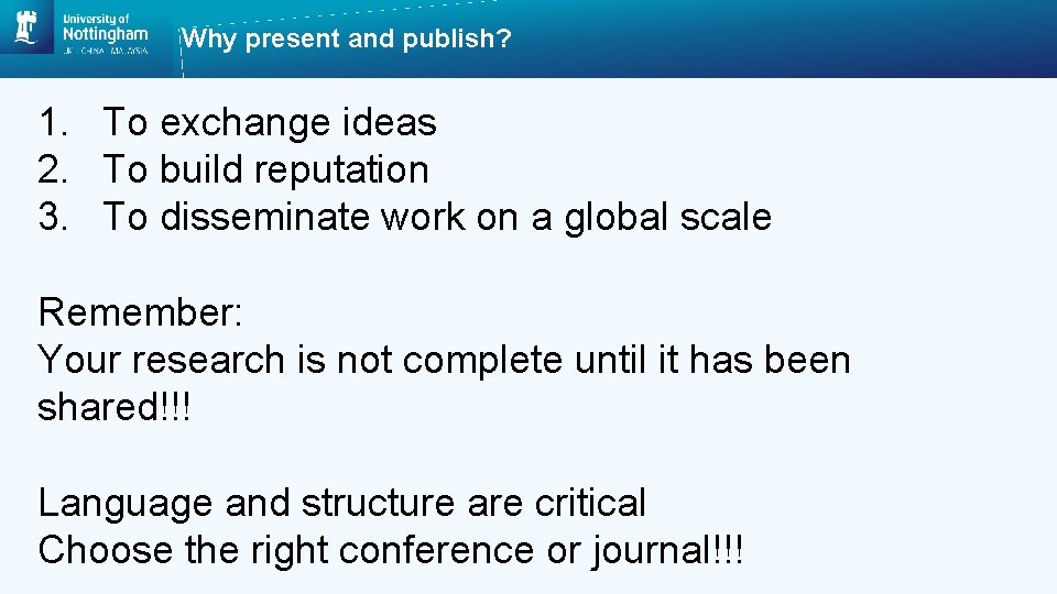 Why present and publish? 1. To exchange ideas 2. To build reputation 3. To