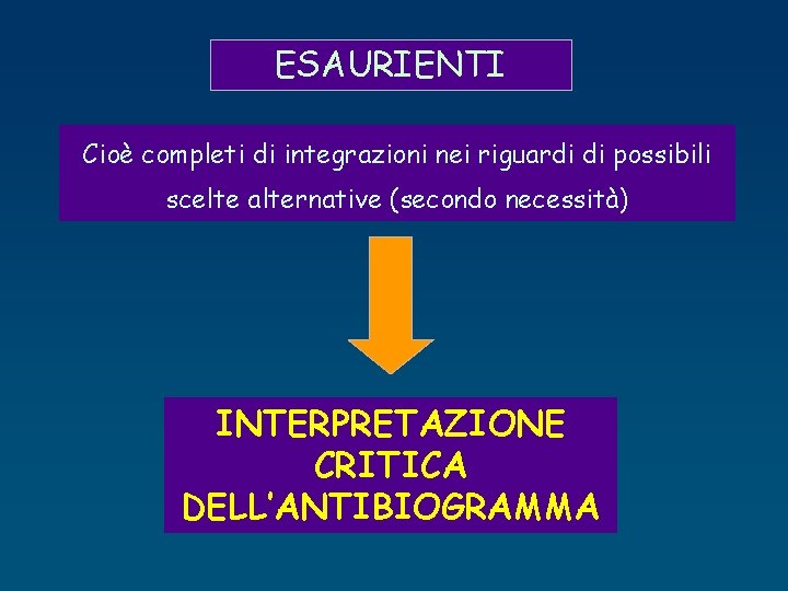 ESAURIENTI Cioè completi di integrazioni nei riguardi di possibili scelte alternative (secondo necessità) INTERPRETAZIONE