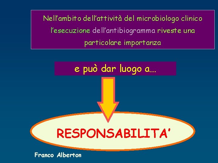 Nell’ambito dell’attività del microbiologo clinico l’esecuzione dell’antibiogramma riveste una particolare importanza e può dar