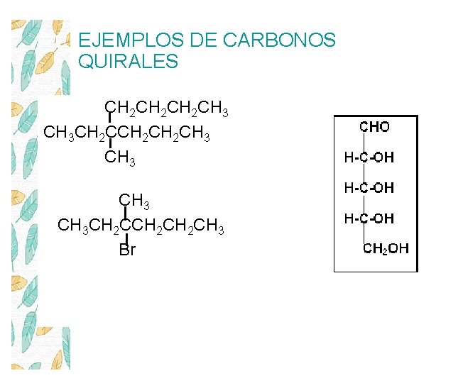 EJEMPLOS DE CARBONOS QUIRALES CH 2 CH 2 CH 3 CH 3 CH 2