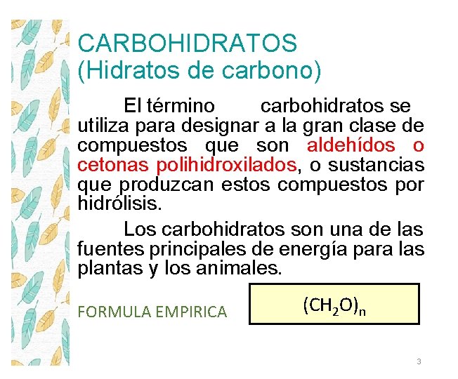 CARBOHIDRATOS (Hidratos de carbono) El término carbohidratos se utiliza para designar a la gran
