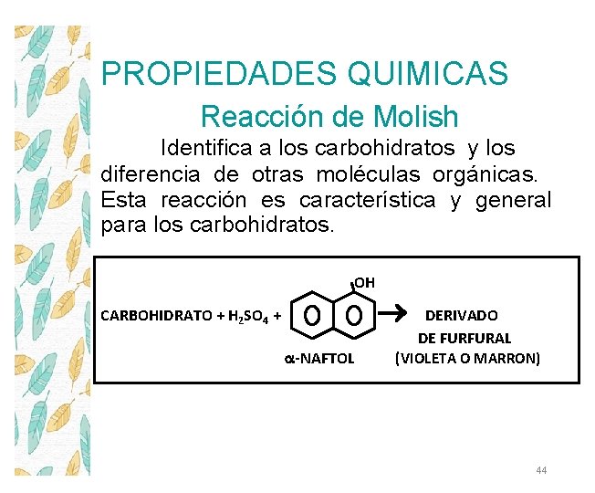 PROPIEDADES QUIMICAS Reacción de Molish Identifica a los carbohidratos y los diferencia de otras