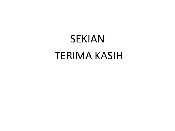 SEKIAN TERIMA KASIH 