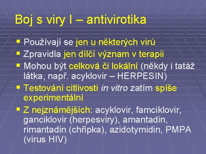 Boj s viry I – antivirotika § Používají se jen u některých virů §