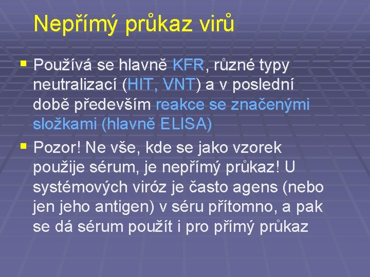 Nepřímý průkaz virů § Používá se hlavně KFR, různé typy neutralizací (HIT, VNT) a