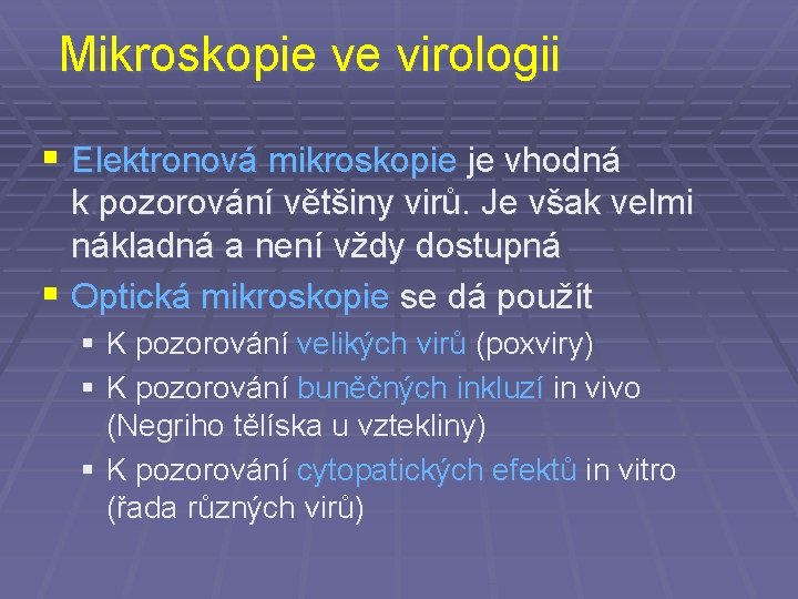 Mikroskopie ve virologii § Elektronová mikroskopie je vhodná k. pozorování většiny virů. Je však