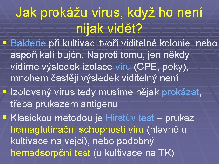 Jak prokážu virus, když ho není nijak vidět? § Bakterie při kultivaci tvoří viditelné