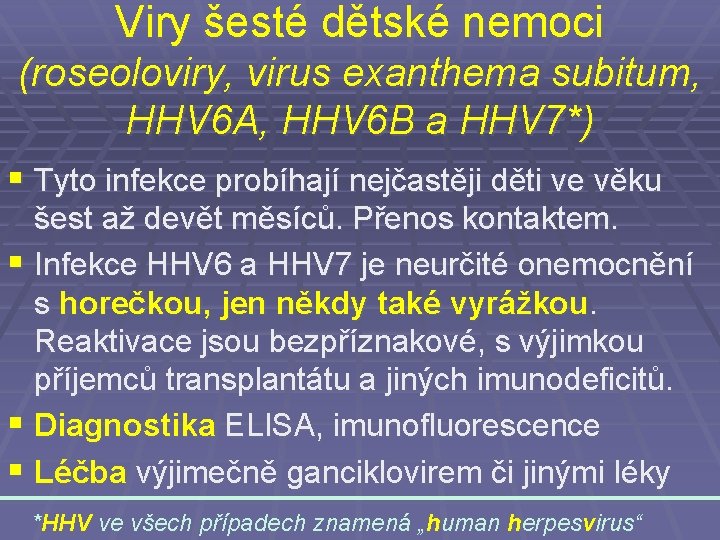 Viry šesté dětské nemoci (roseoloviry, virus exanthema subitum, HHV 6 A, HHV 6 B