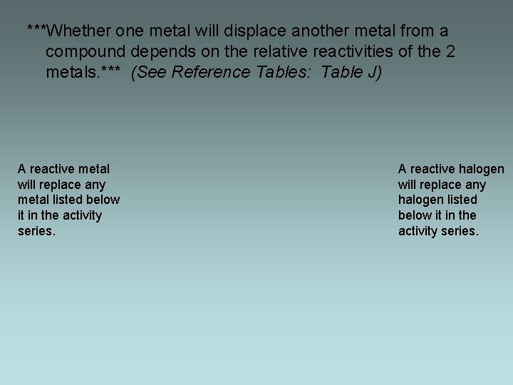 ***Whether one metal will displace another metal from a compound depends on the relative