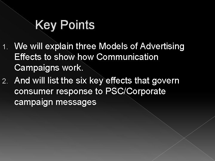 Key Points We will explain three Models of Advertising Effects to show Communication Campaigns