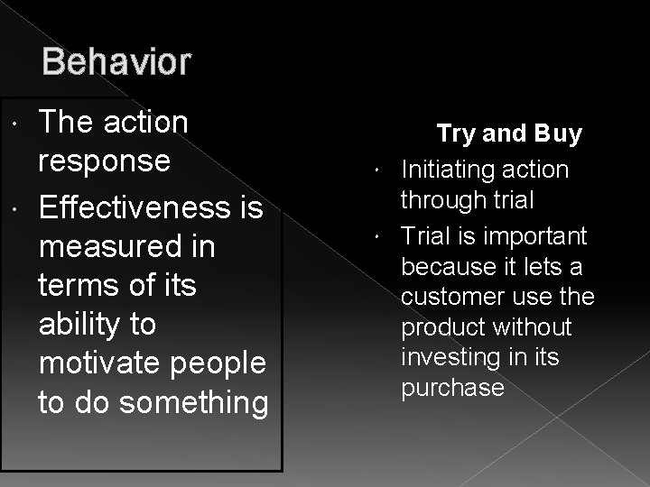 Behavior The action response Effectiveness is measured in terms of its ability to motivate