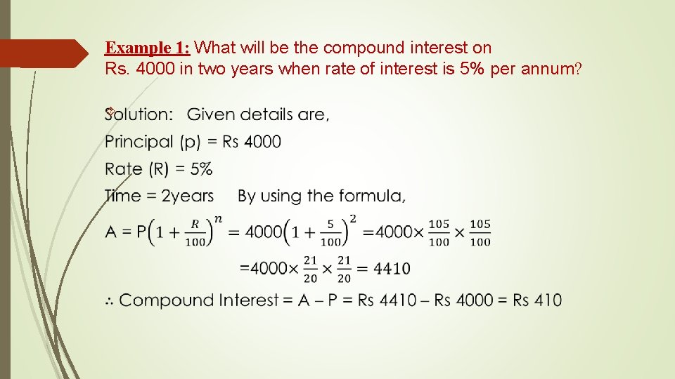 Example 1: What will be the compound interest on Rs. 4000 in two years