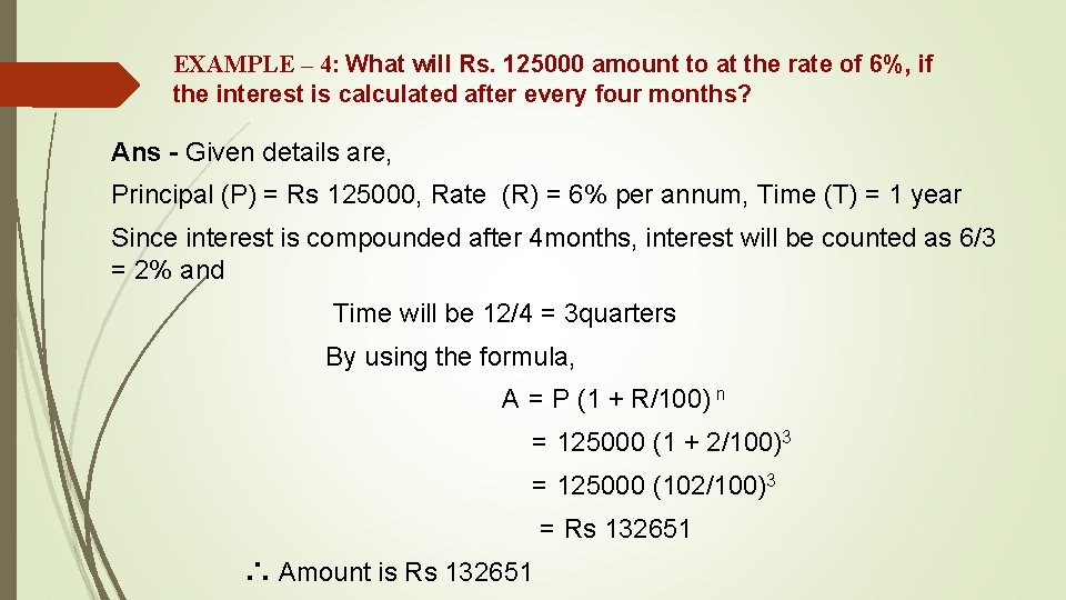EXAMPLE – 4: What will Rs. 125000 amount to at the rate of 6%,