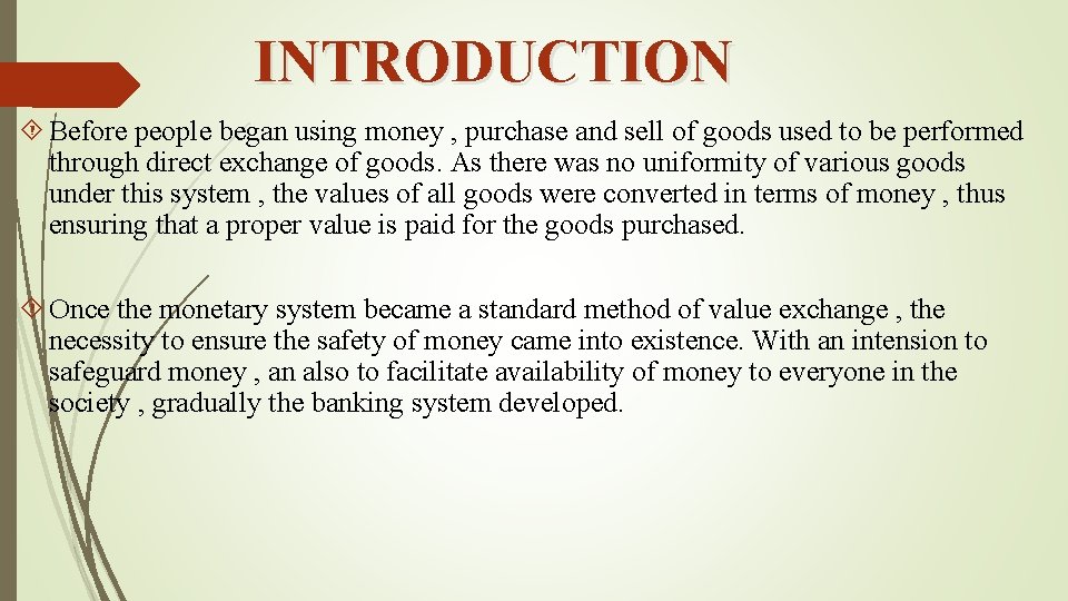 INTRODUCTION Before people began using money , purchase and sell of goods used to