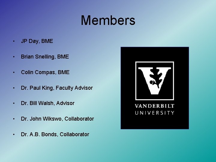 Members • JP Day, BME • Brian Snelling, BME • Colin Compas, BME •