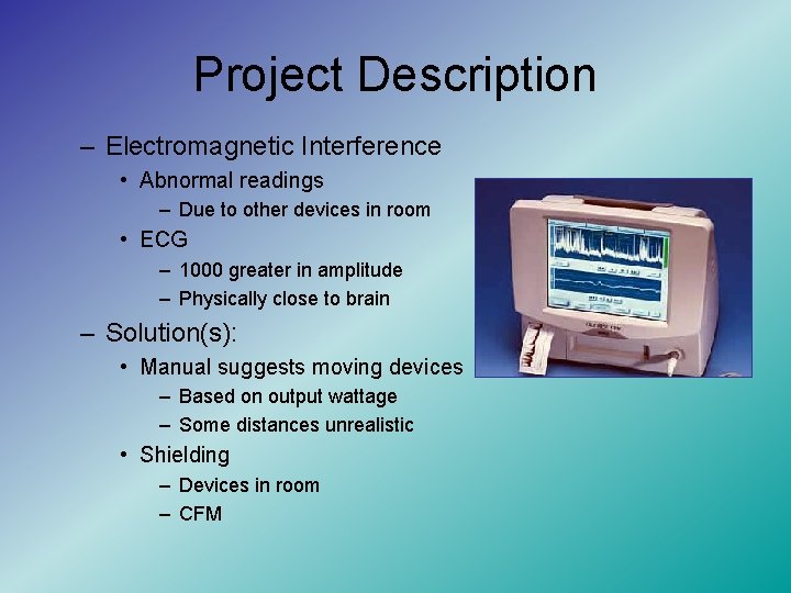 Project Description – Electromagnetic Interference • Abnormal readings – Due to other devices in