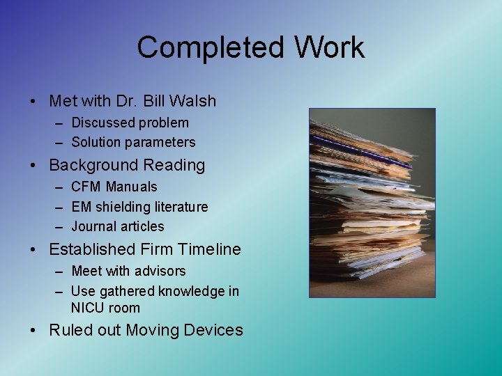 Completed Work • Met with Dr. Bill Walsh – Discussed problem – Solution parameters
