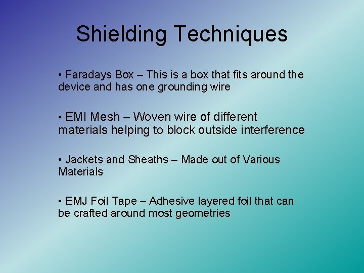 Shielding Techniques • Faradays Box – This is a box that fits around the