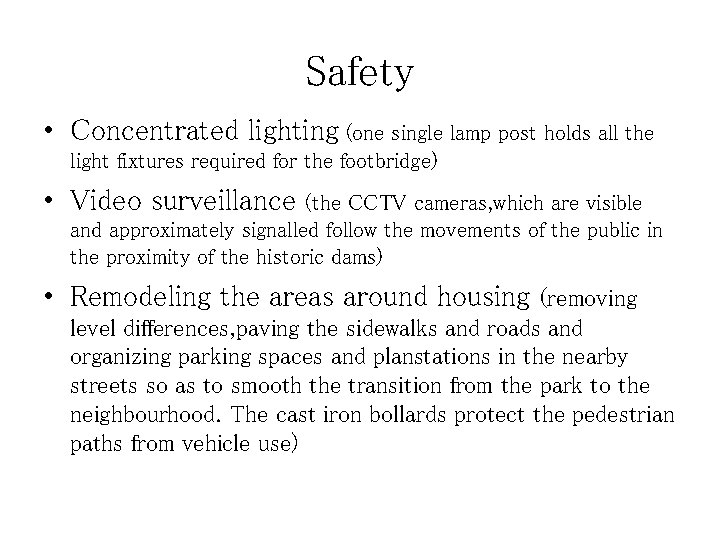 Safety • Concentrated lighting (one single lamp post holds all the light fixtures required