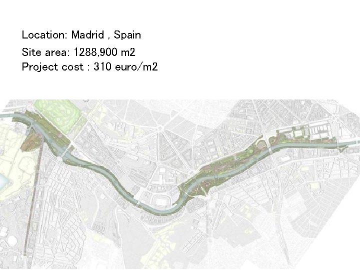 Location: Madrid , Spain Site area: 1288, 900 m 2 Project cost : 310