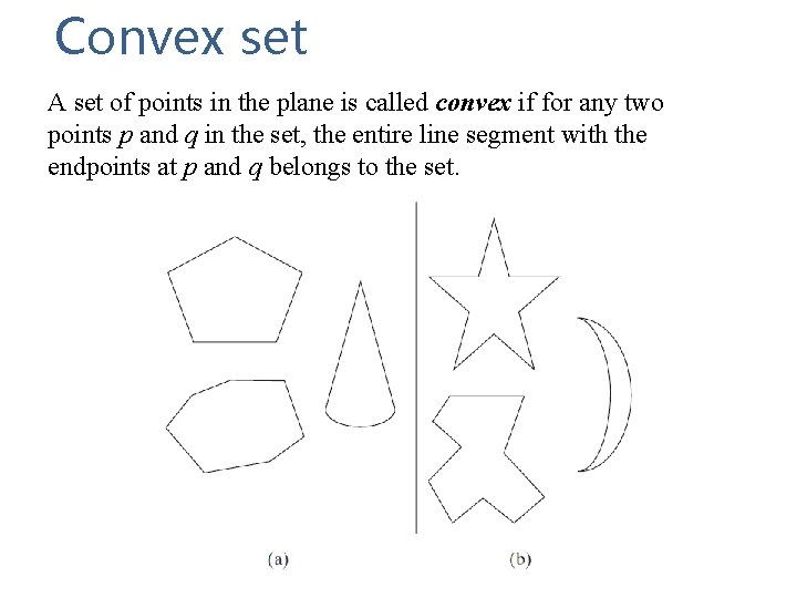 Convex set A set of points in the plane is called convex if for Convex set A set of points in the plane is called convex if for