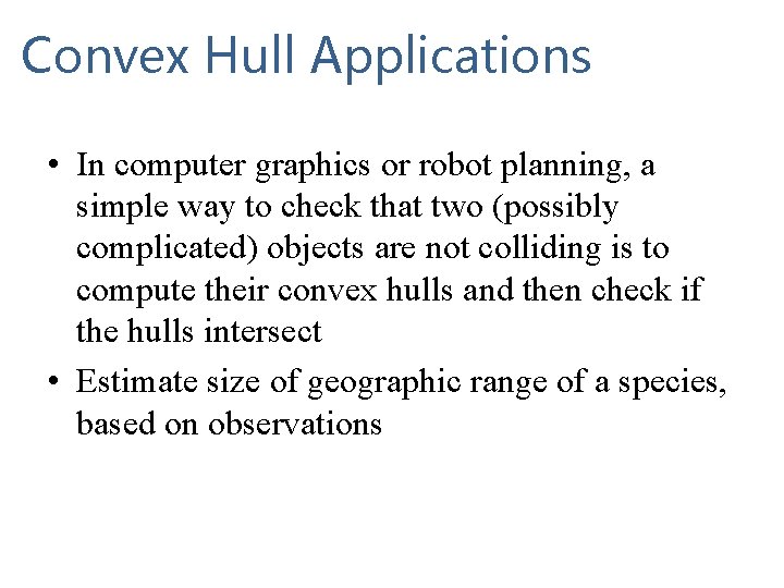 Convex Hull Applications • In computer graphics or robot planning, a simple way to