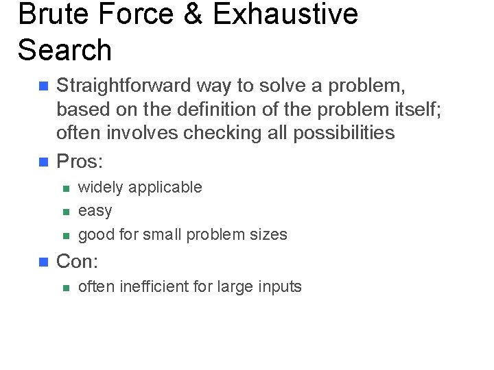 Brute Force & Exhaustive Search n n Straightforward way to solve a problem, based