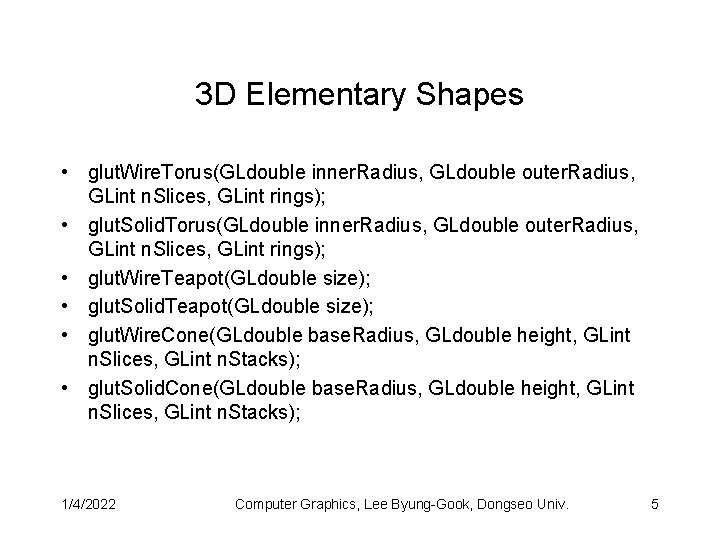 3 D Elementary Shapes • glut. Wire. Torus(GLdouble inner. Radius, GLdouble outer. Radius, GLint