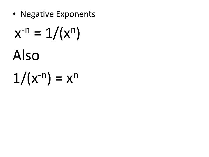 • Negative Exponents -n x n 1/(x ) = Also -n n 1/(x • Negative Exponents -n x n 1/(x ) = Also -n n 1/(x