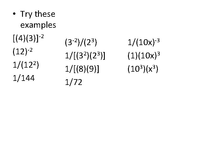  • Try these examples [(4)(3)]-2 (12)-2 1/(122) 1/144 (3 -2)/(23) 1/[(32)(23)] 1/[(8)(9)] 1/72