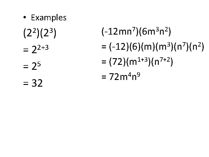 • Examples (22)(23) = 22+3 = 25 = 32 (-12 mn 7)(6 m • Examples (22)(23) = 22+3 = 25 = 32 (-12 mn 7)(6 m