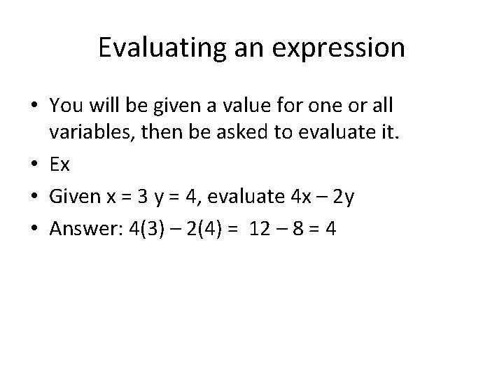 Evaluating an expression • You will be given a value for one or all Evaluating an expression • You will be given a value for one or all