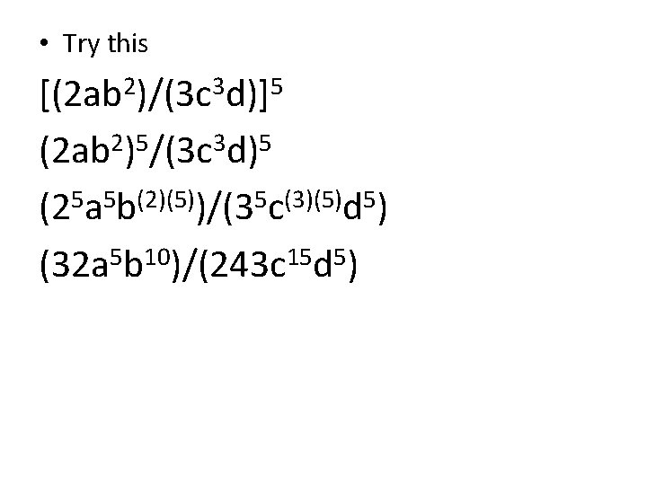  • Try this [(2 ab 2)/(3 c 3 d)]5 2 5 3 5
